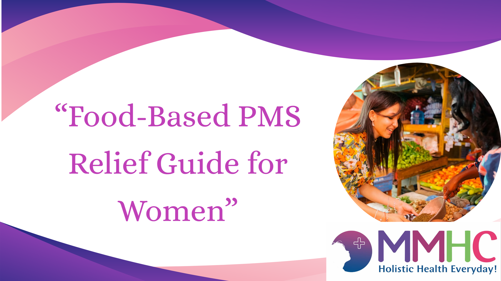 "Smart food choices to ease PMS symptoms naturally."